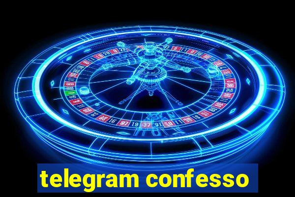 telegram confesso